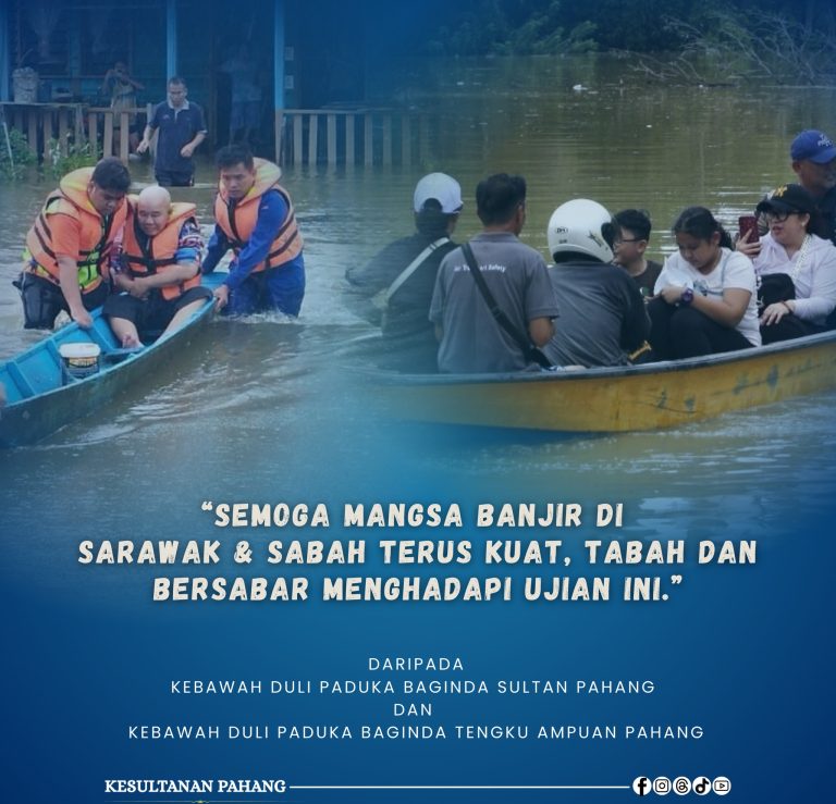 KDPB SULTAN PAHANG, KDPB TENGKU AMPUAN PAHANG ZAHIR SIMPATI KEPADA MANGSA BANJIR DI SARAWAK DAN SABAH